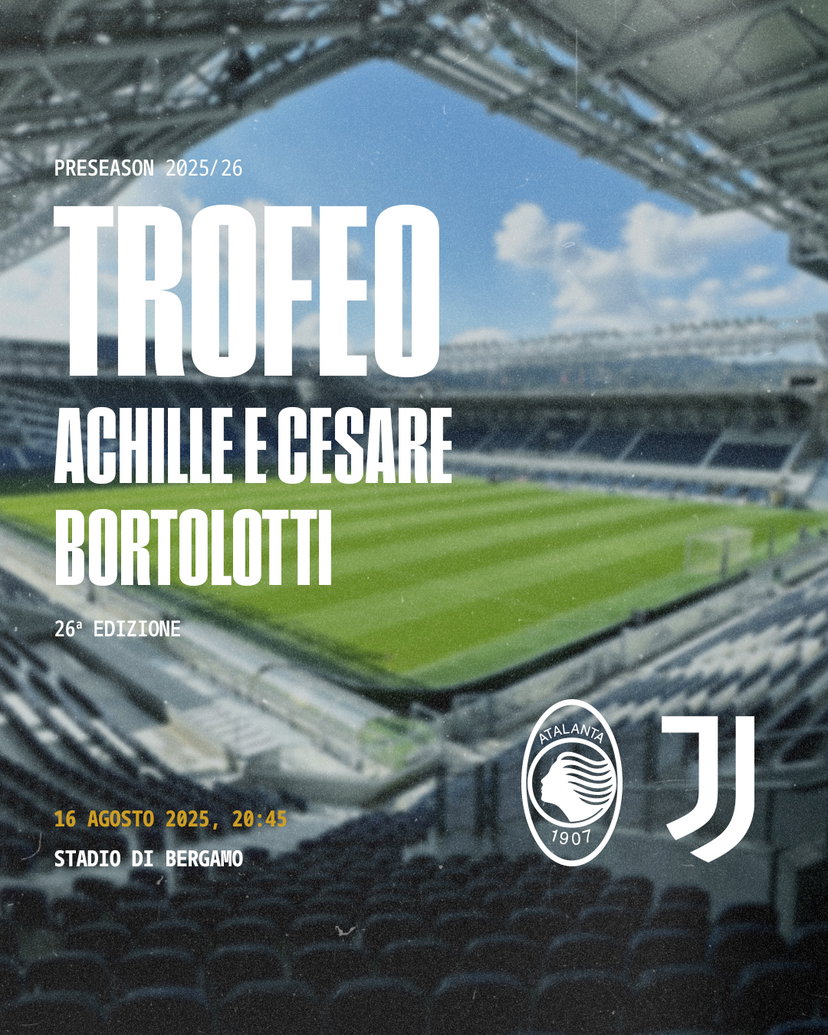 Atalanta-Juventus si sfidano nel Trofeo Achille e Cesare Bortolotti: si gioca il 16 agosto preview