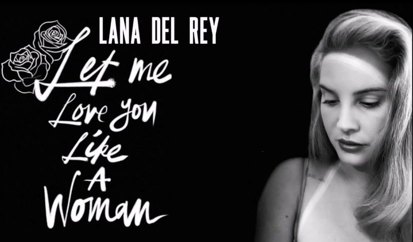 Lana Del Rey è tornata con un nuovo singolo, ecco Let Me Love You Like A Woman preview