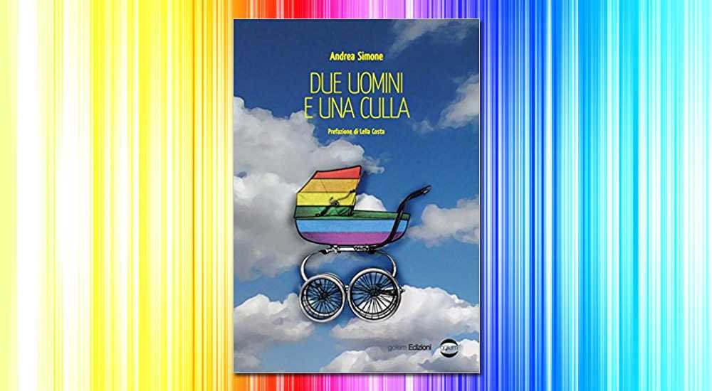 THE LIBRARY IS OPEN: Due Uomini e Una Culla di Andrea Simone – l'angolo dei libri  LGBT consigliati