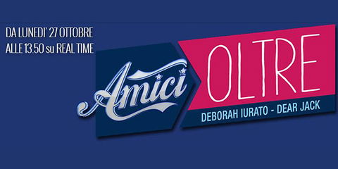 Amici Oltre: il viaggio di Deborah Iurato e Dear Jack dopo Amici 13, da oggi su Real Time preview