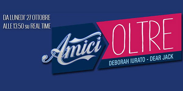 Amici Oltre: il viaggio di Deborah Iurato e Dear Jack dopo Amici 13, da oggi su Real Time preview