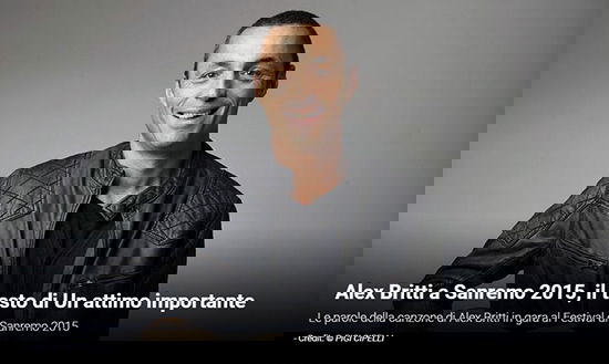 Festival di Sanremo 2015, i Testi: Alex Britti con “Un attimo importante” preview