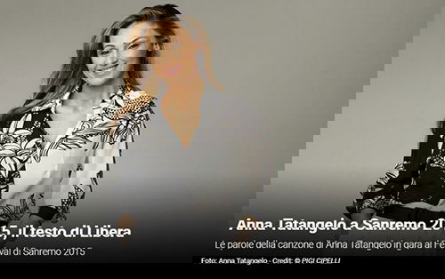 Festival di Sanremo 2015, i Testi: Anna Tatangelo con “Libera” preview
