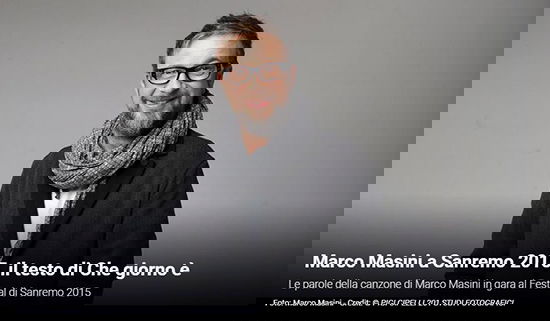 Festival di Sanremo 2015, i Testi: Marco Masini con “Che giorno è” article-post