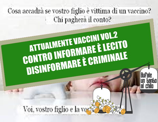 Attualmente Vaccini – Parte 2 – Disinformare è criminale