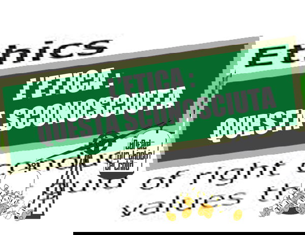 L’etica, questa sconosciuta