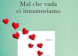 mal che vada ci innamoriamo