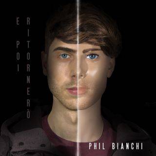 Phil Bianchi: Da YouTube al successo di “E Poi Ritornerò” | VIDEO article-post