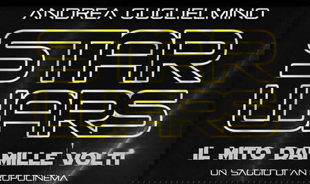 Star Wars – Il Mito dai Mille Volti: Il nuovo saggio di Andrea Guglielmino article-post