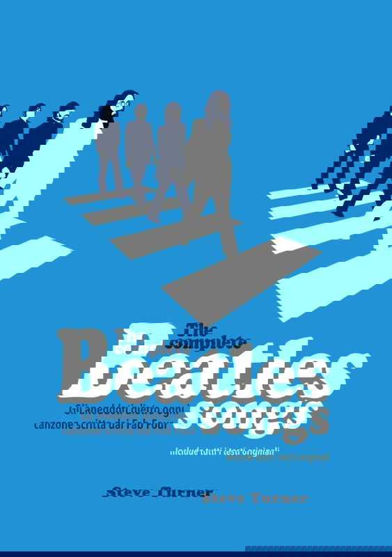 Beatles: The Complete Songs, il libro di Steve Turner che distrugge miti