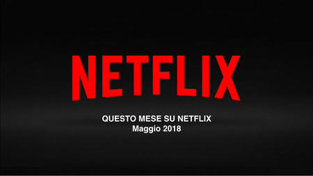 Netflix: Tutte le novità in catalogo da Maggio 2018 article-post