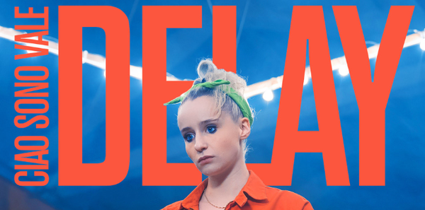 Ciao Sono Vale: Il nuovo singolo è “Delay”, per Honiro Ent | VIDEO