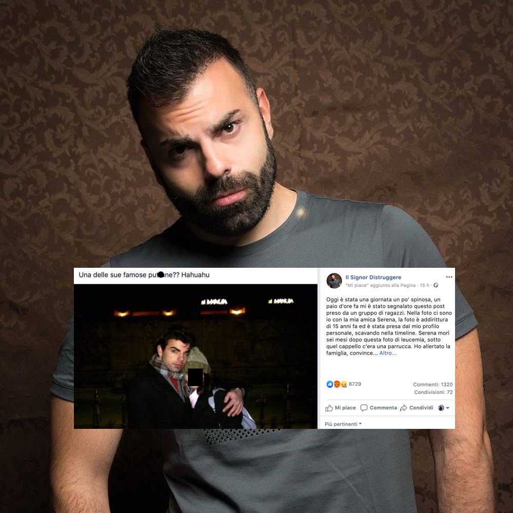 L’amarezza del Signor Distruggere: «Per colpirmi gli hater hanno preso di mira una mia amica, morta di leucemia» article-post