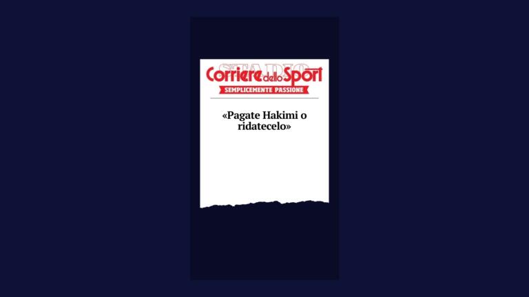 Il Real Madrid smentisce Il Corriere dello Sport sul caso Hakimi Il Real Madrid smentisce Il Corriere dello Sport sul caso Hakimi