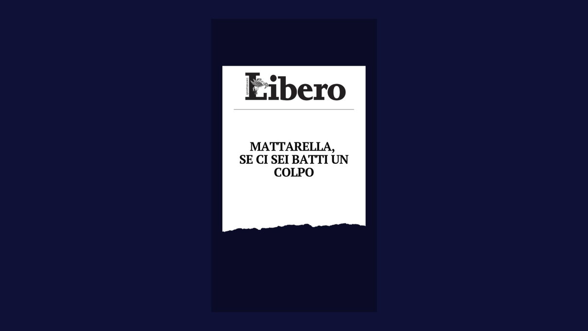 Libero dovrebbe aspettare il voto in Parlamento prima di dire che Mattarella non è presente article-post