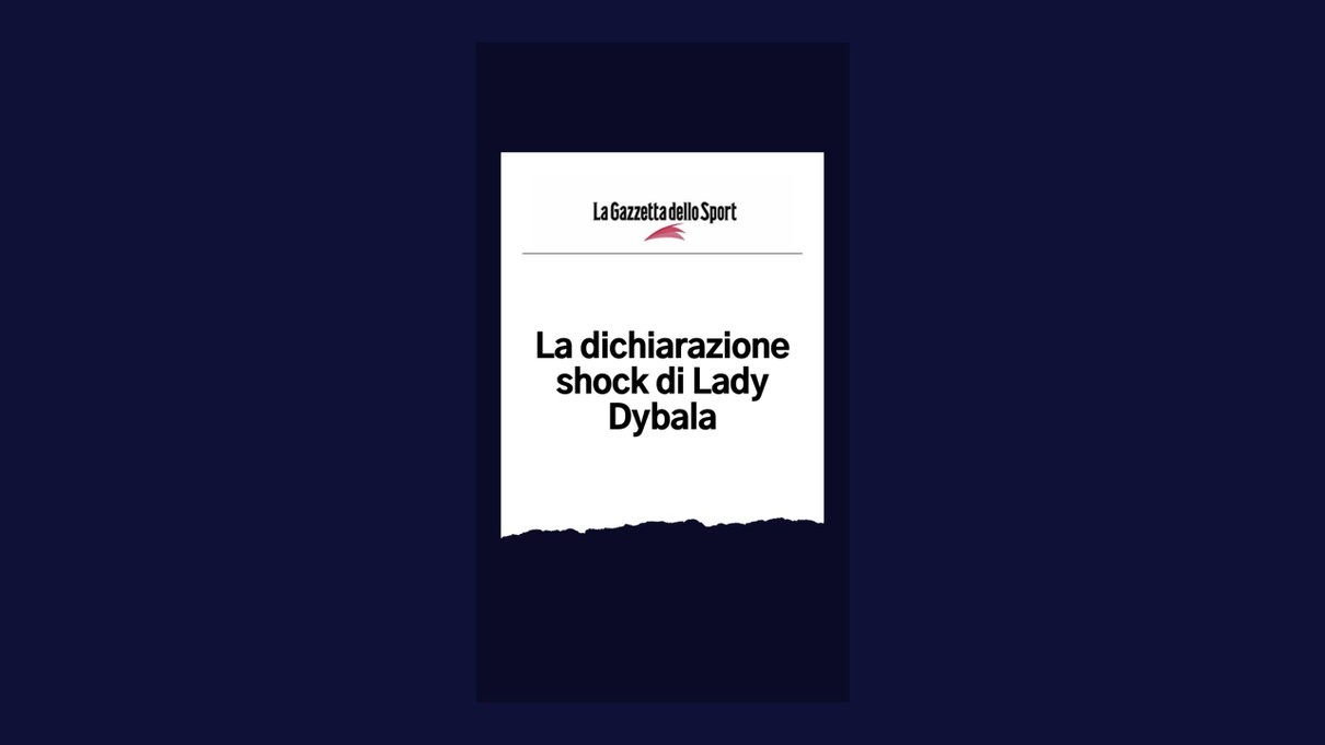 Ma perché Gazzetta dice che quella della compagna di Dybala è una «dichiarazione shock»? article-post