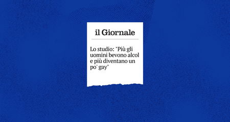 Il vecchio articolo del Giornale sull’alcol che «fa diventare un po’ gay» article-post