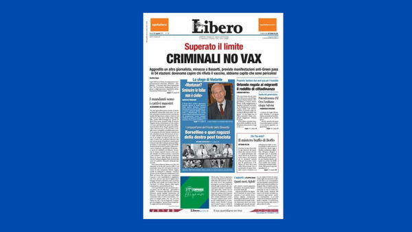 Ai lettori di Libero non è piaciuto il titolo «Criminali No-Vax»