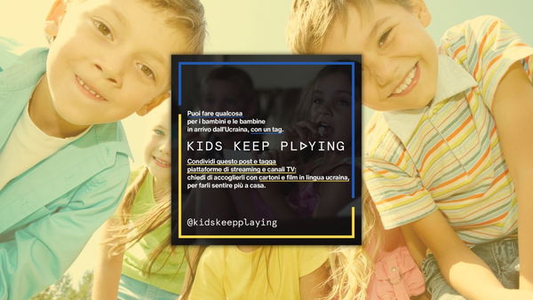 Kids keep playing: come far tornare i bimbi rifugiati ucraini a sorridere con un tag