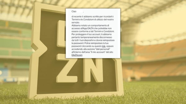La mail di Dazn sul cambio della password per «comportamenti d’accesso non conformi»