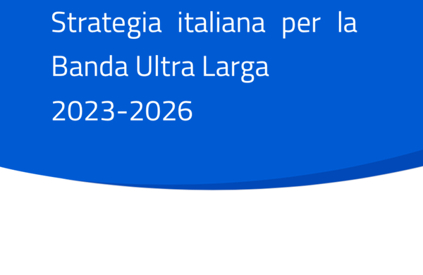 È stata pubblicata la strategia per la banda ultralarga in Italia (con orizzonte 2026)
