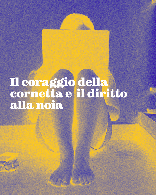 Il coraggio della cornetta e  il diritto alla noia