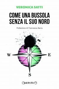 Come una bussola senza il suo Nord: il nuovo libro di Veronica Satti