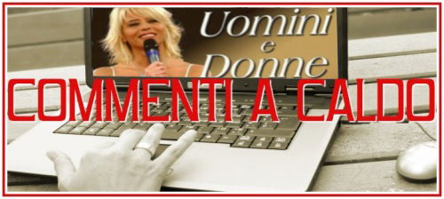 'Uomini e Donne': commenti a caldo