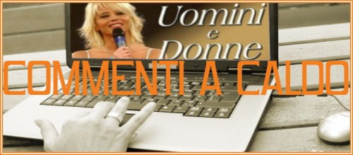 'Uomini e Donne': commenti a caldo