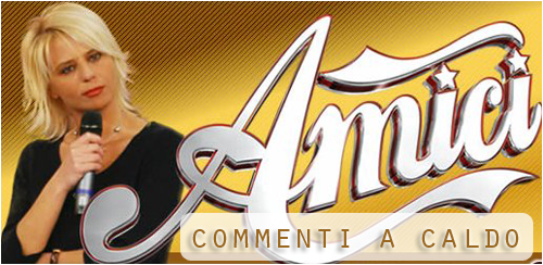 'Amici di Maria De Filippi': commenti a caldo 'Amici di Maria De Filippi': commenti a caldo
