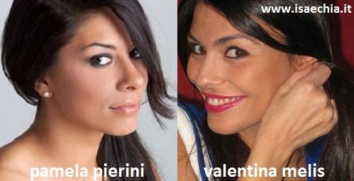 Somiglianza tra Pamela Pierini e Valentina Melis
