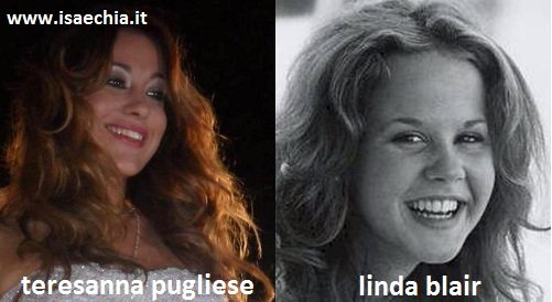 Somiglianza tra Teresanna Pugliese e Linda Blair