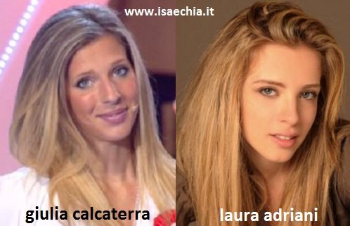 Somiglianza tra Giulia Calcaterra e Laura Adriani