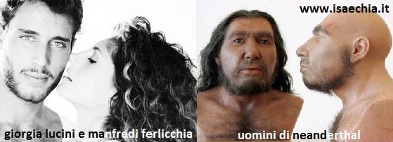 Somiglianza tra Giorgia Lucini e Manfredi Ferlicchia e gli Uomini di Neanderthal