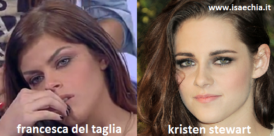 Somiglianza tra Francesca Del Taglia e Kristen Stewart