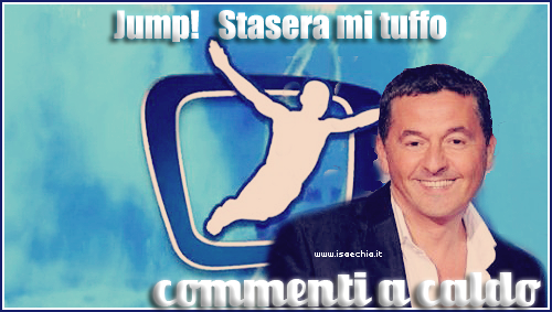 ‘Jump! Stasera mi tuffo’: commenti a caldo preview