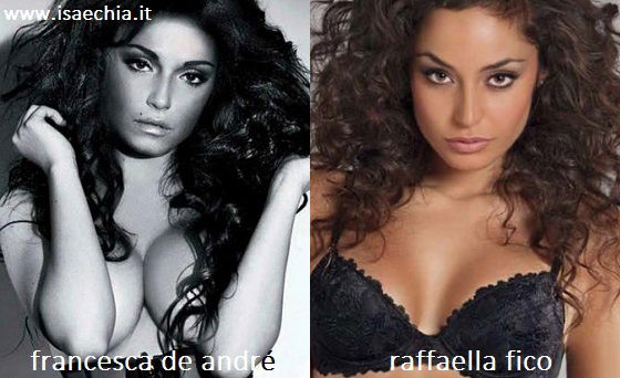 Somiglianza tra Francesca De André e Raffaella Fico preview