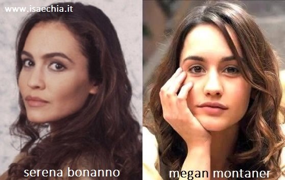 Somiglianza tra Serena Bonanno e Megan Montaner