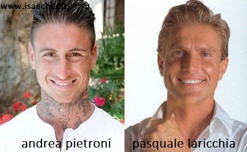 Somiglianza tra Andrea Pietroni e Pasquale Laricchia