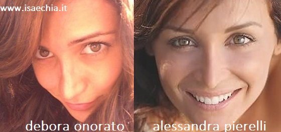 Somiglianza tra Debora Onorato e Alessandra Pierelli