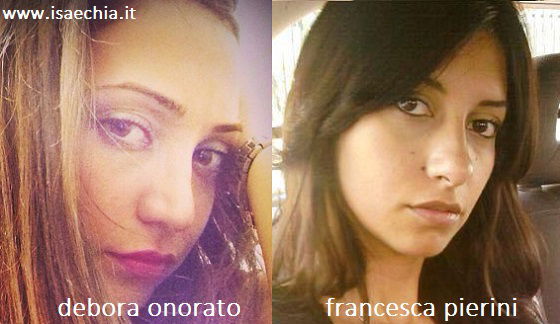Somiglianza tra Debora Onorato e Francesca Pierini article-post