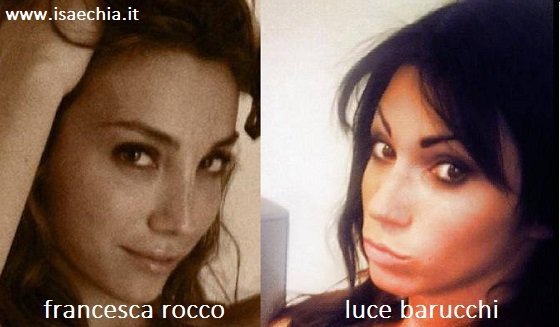 Somiglianza tra Francesca Rocco e Luce Barucchi