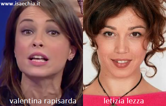 Somiglianza tra Valentina Rapisarda e Letizia Lezza