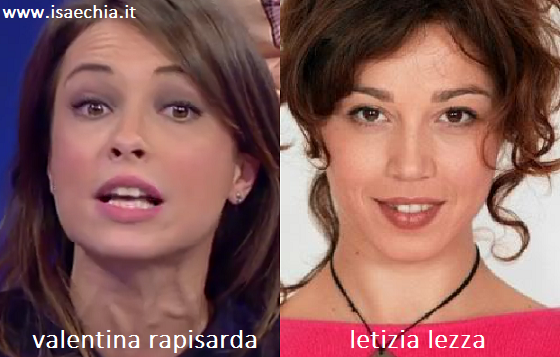 Somiglianza tra Valentina Rapisarda e Letizia Lezza preview