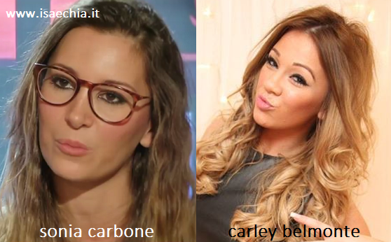 Somiglianza tra Sonia Carbone e Carley Belmonte