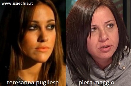 Somiglianza tra Teresanna Pugliese e Piera Maggio