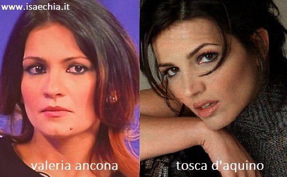 Somiglianza tra Valeria Ancona e Tosca D’Aquino