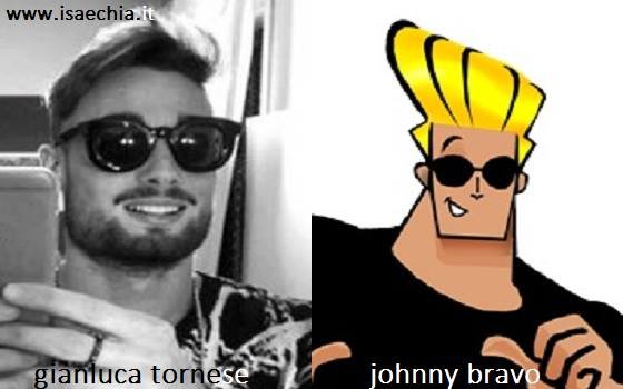 Somiglianza tra Gianluca Tornese e Johnny Bravo