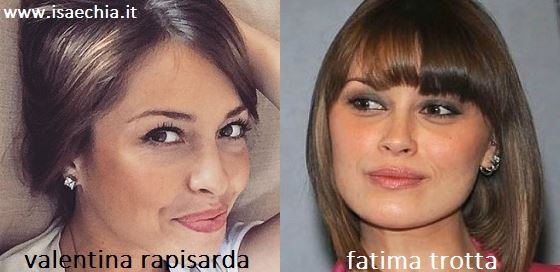 Somiglianza tra Valentina Rapisarda e Fatima Trotta