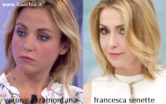 Somiglianza tra Veronica Tramontana e Francesca Senette